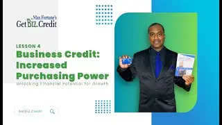 GetBiz.Credit Lesson 04: Business Credit: Increased Purchasing Power