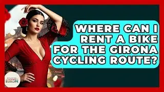 Where Can I Rent A Bike For The Girona Cycling Route? - Exploring Southwest Europe