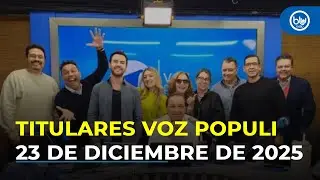 Titulares Voz Populi 23 de diciembre de 2025