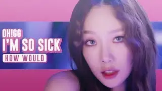 How Would GIRLS' GENERATION-OH!GG sing 'I'm So Sick' by APINK &bull; Line Distribution