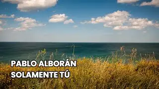 Pablo Alborán - Solamente Tú (Letra / Para Dedicar)