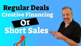 Comparing Regular Deals, Creative Financing Deals & Short Sales
