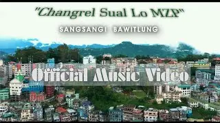 Sangsangi Bawitlung - Changrel Sual lo MZP (Official Music Video)