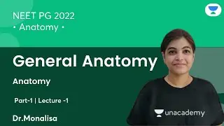 General Anatomy | Part-I | L1 | Anatomy | NEET PG 2022 | Let's Crack NEET PG | Dr Monalisa