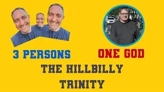 The problem of the TRINITY is SOLVED. The hillbilly Trinity!