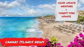 Canary Islands News Update: Restrictions, Weather &  Forest Fires 🔥