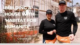 Habitat For Humanity - A 'Build Day' with Shawn and Helena Noonan of The Noonan Team at COMPASS