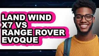 Land Wind X7 vs Range Rover Evoque - Full Comparison