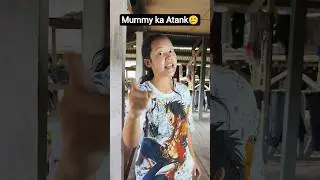 Mummy ka atank🥹 #mummy #comedy #funny #arunachalpradesh #relatable #shorts #reels