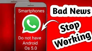 Bad News | WhatsApp Stop working on Phones do not have Android Os 5.0 after 24, Oct 2023