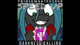PrinceWhateverer, feat MelodyBrony - Darkness Calling (speed up)