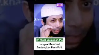 Jangan Membuat Bertengkar Da'i &bull;||&bull; Ustadz Khalid Basalamah Hafidzahullah #KhalidBasalamah #Dakwah