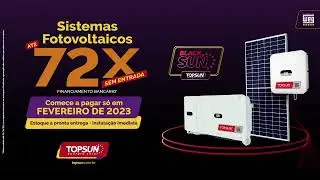 ☀️ Energia Solar em 72x sem entrada com a Topsun.