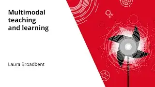 Multimodal teaching and learning | Laura Broadbent
