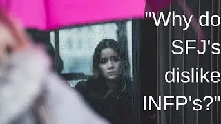 Why do SFJ's dislike INFP's? | INFP Personality Type | CS Joseph