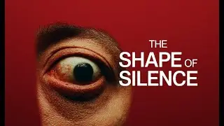 The Shape of Silence