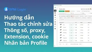 Hướng Dẫn Sử Dụng C&aacute;c T&iacute;nh Năng Tr&ecirc;n Profile GPM Login Chi Tiết