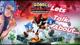 5 Things i Wanna See In Sonic X Shadow Generations...