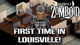 First Time In Louisville! New Update, New Life - Project Zomboid Build 42