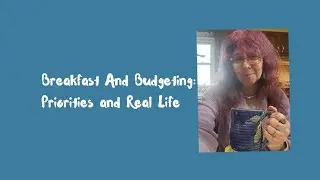 Breakfast And Budgeting: Priorities and Real Life 