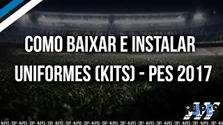 Como baixar e instalar uniformes (Kits) - PES 2017 PC