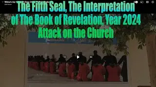 The fifth seal, book of revelation, last days, attack on the church, attack on Christians