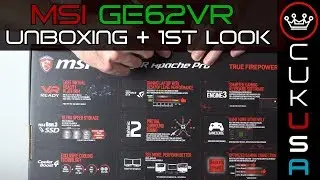 MSI GE62VR Apache | GTX1060 6gb - Intel i7-7700HQ | Quick Unboxing & First Look | CUKUSA