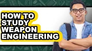 How to Study Weapon Engineering - Easy Guide
