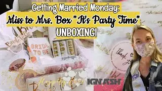 Getting Married Monday: Unboxing my Miss to Mrs &ldquo;It&rsquo;s Party Time&rdquo; Box // Bride to Be // Disney Bride