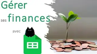 Google Sheets : Suivre ses finances - finance personnelle - tutoriel pratique