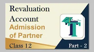 Revaluation Account Example Admission of Partner Class 12 - Explained with Animation