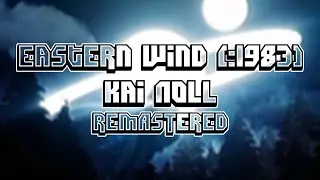 Kai Noll - Eastern Wind (~1983) Remastered by me