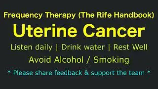 Dr. Rife's Healing Frequencies for Healing UTERINE CANCER  |  Rife Handbook  |  30-Minute Therapy