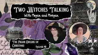 The Pagan Origins of Christmas | Two Witches Talking 40