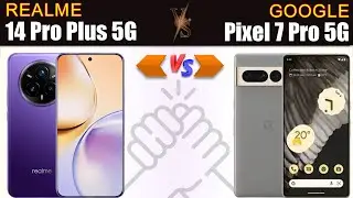 Realme 14 Pro Plus vs Google Pixel 7 Pro Full phone specs comparison