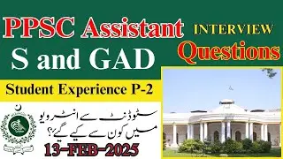 PPSC Assistant S & GAD Interview Experience | 13 Feb 2025
