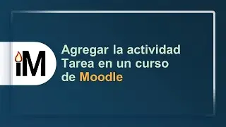 Agregar la actividad Tarea en un curso de Moodle