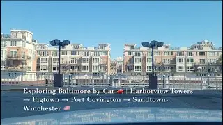 Exploring Baltimore by Car 🚗 | Harborview Towers &rarr; Pigtown &rarr; Port Covington &rarr; Sandtown-Winchester 🇺🇸