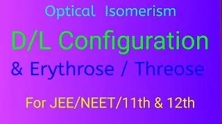 D/L Configuration & Erythrose/Threose Stereoisomerism: Lec-7