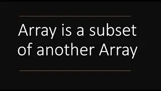 Coding Interview Question - Array is a subset of another Array in JavaScript