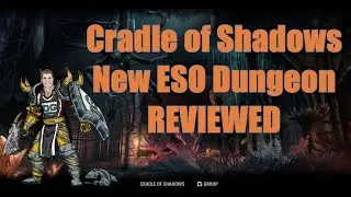 Обзор нового подземелья ESO [Cradle of Shadows для ветеранов] Обновление Shadows of the Hist 2.5 на PTS