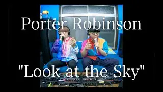 Porter Robinson - Look at the Sky (Beatbox ＆ Loopstation Cover) by SORRY