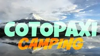 COTOPAXI: ACAMPADA + VISITA AL REFUGIO