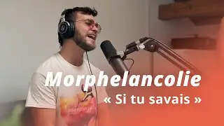 Morphelancolie - Si tu savais (showcase)