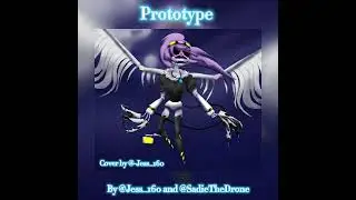 Prototype | song collaboration with @-jess_160