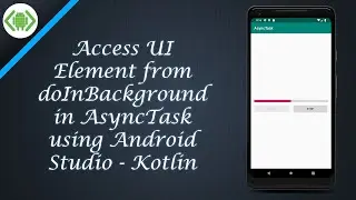 Access UI Element from doInBackground in AsyncTask using Android Studio - Kotlin