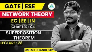 Network Theory # 28 | Superposition Theorem | GATE ESE by Umesh Dhande Sir