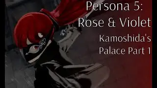 Persona 5 Royal: Rose & Violet - Kamoshida's Palace - Part 1 - No Commentary