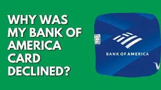 Why Was My Bank Of America Card Declined?