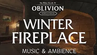 Winter Fireplace | Cozy and Relaxing Oblivion Remastered Ambient Music